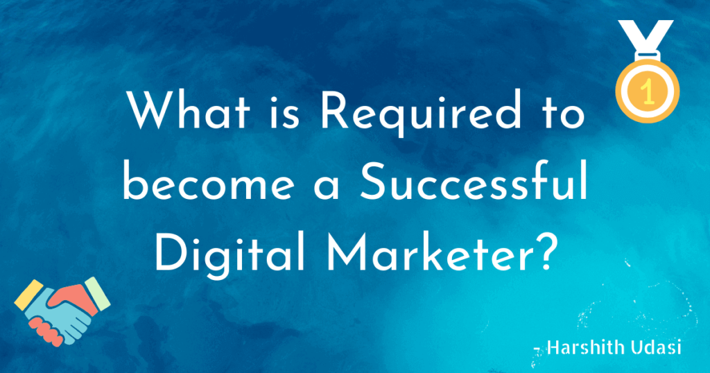 What is Required to become a Successful Digital Marketer?